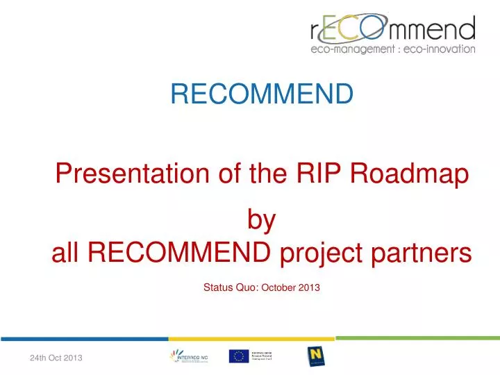recommend presentation of the rip roadmap by all recommend project partners status quo october 2013