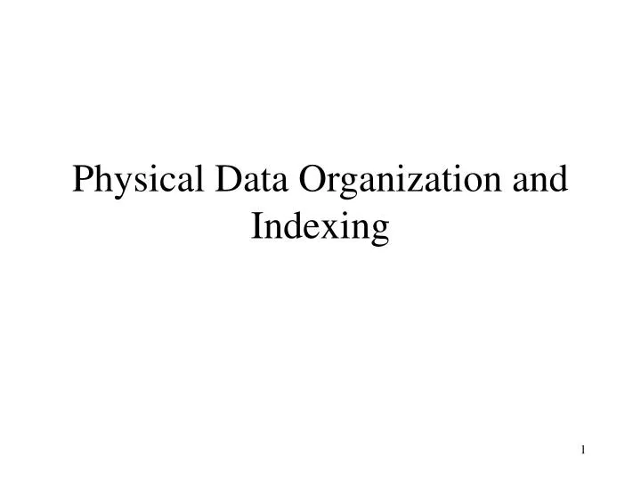 physical data organization and indexing