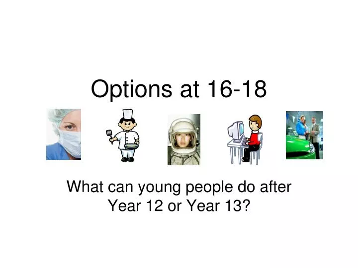 options at 16 18