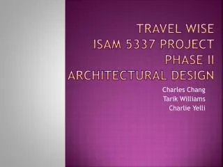 Travel wise ISAM 5337 PROJECT PHASE ii ARCHITECTURAL DESIGN