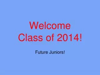 Welcome Class of 2014!