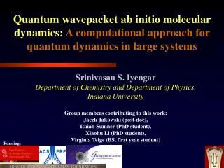 Srinivasan S. Iyengar Department of Chemistry and Department of Physics, Indiana University