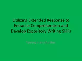 Utilizing Extended Response to Enhance Comprehension and Develop Expository Writing Skills