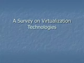 A Survey on Virtualization Technologies