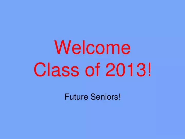 welcome class of 2013
