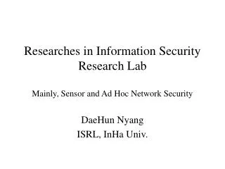 Researches in Information Security Research Lab Mainly, Sensor and Ad Hoc Network Security