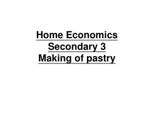 Home Economics Secondary 3 Making of pastry