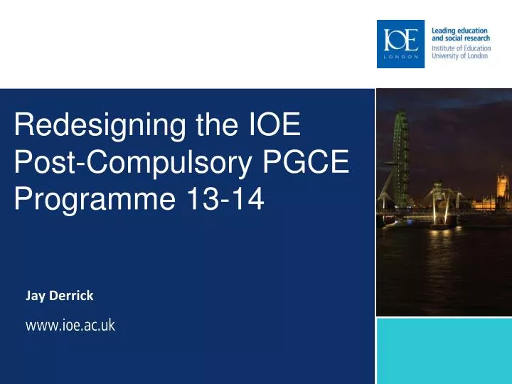 redesigning the ioe post compulsory pgce programme 13 14