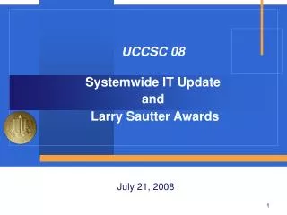 UCCSC 08 Systemwide IT Update and Larry Sautter Awards