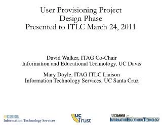 User Provisioning Project Design Phase Presented to ITLC March 24, 2011