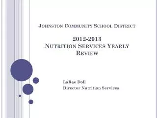 Johnston Community School District 2012-2013 Nutrition Services Yearly Review