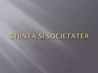 stiinta si societatea