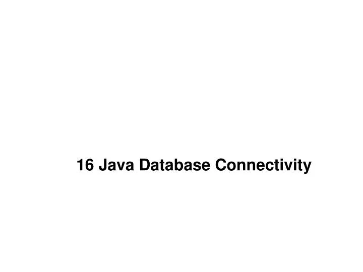 16 java database connectivity
