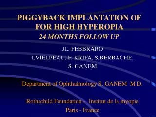 PIGGYBACK IMPLANTATION OF FOR HIGH HYPEROPIA 24 MONTHS FOLLOW UP