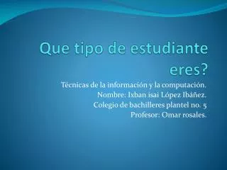 que tipo de estudiante eres