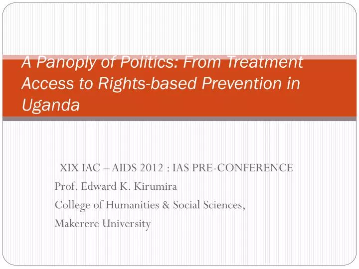 a panoply of politics from treatment access to rights based prevention in uganda
