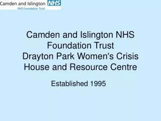 Camden and Islington NHS Foundation Trust Drayton Park Women's Crisis House and Resource Centre