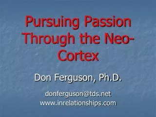 Pursuing Passion Through the Neo-Cortex