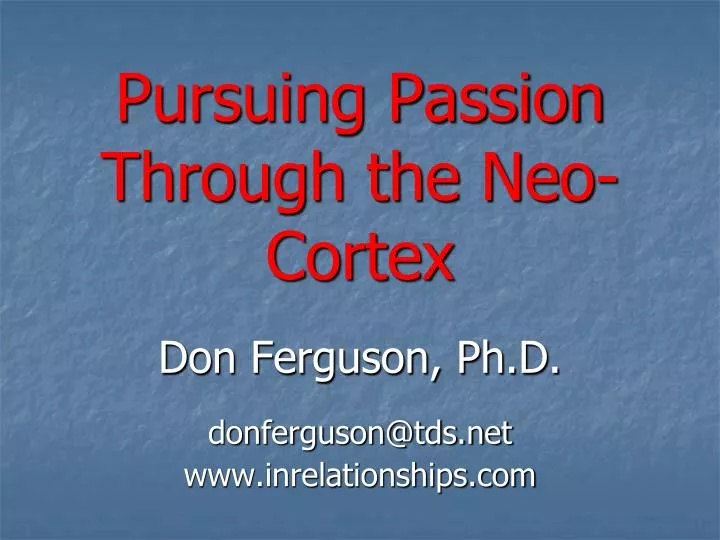 pursuing passion through the neo cortex