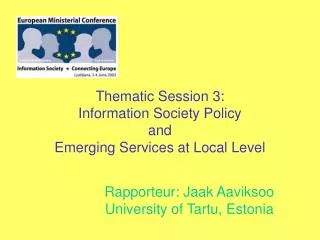 Thematic Session 3: Information Society Policy and Emerging Services at Local Level