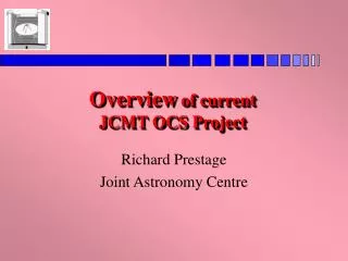 Overview of current JCMT OCS Project