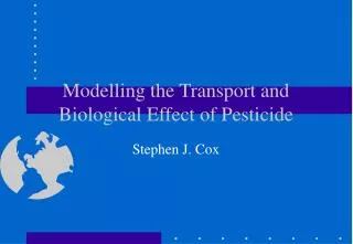 Modelling the Transport and Biological Effect of Pesticide