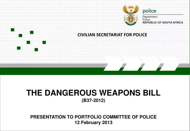 the dangerous weapons bill b37 2012 presentation to portfolio committee of police 12 february 2013