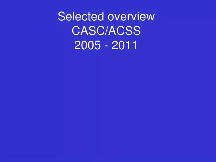 selected overview casc acss 2005 2011