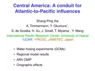 Central America: A conduit for Atlantic-to-Pacific influences Shang-Ping Xie