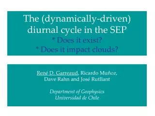 The (dynamically-driven) diurnal cycle in the SEP * Does it exist? * Does it impact clouds?