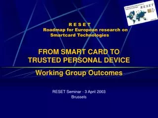 R E S E T Roadmap for European research on Smartcard Technologies