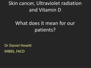Skin cancer, Ultraviolet radiation and Vitamin D What does it mean for our patients?