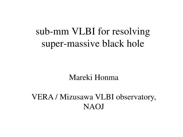 sub mm vlbi for resolving super massive black hole