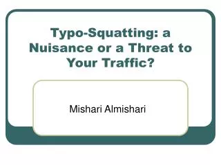 Typo-Squatting: a Nuisance or a Threat to Your Traffic?
