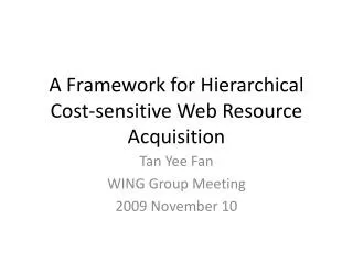 A Framework for Hierarchical Cost-sensitive Web Resource Acquisition