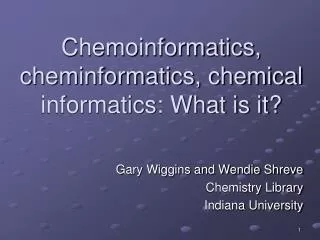 Chemoinformatics, cheminformatics, chemical informatics: What is it?