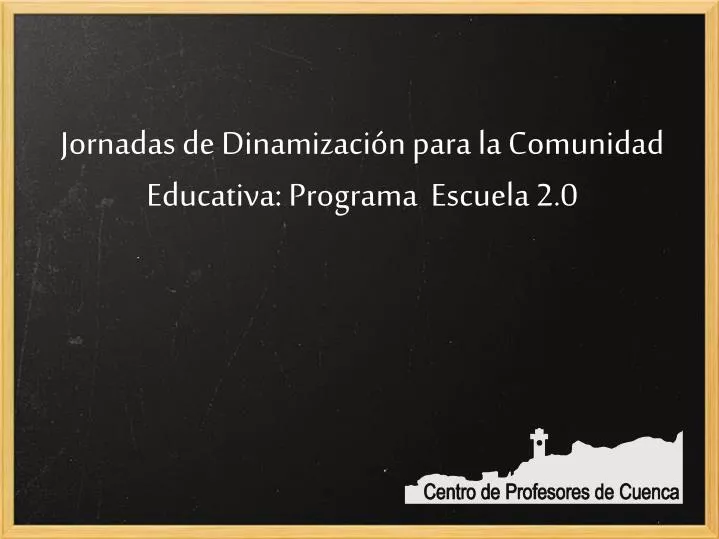 jornadas de dinamizaci n para la comunidad educativa programa escuela 2 0