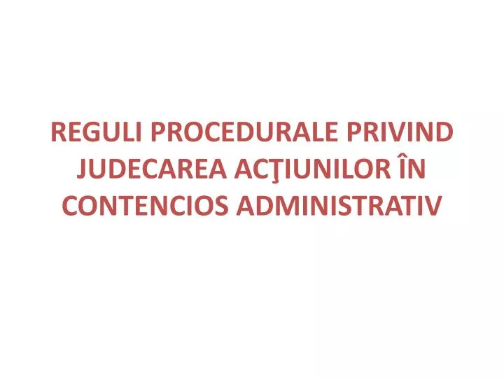 reguli procedurale privind judecarea ac iunilor n contencios administrativ