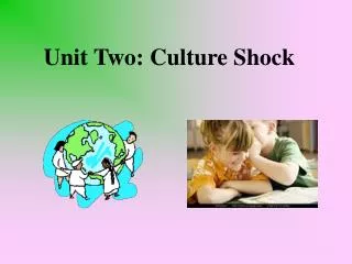 Unit Two: Culture Shock