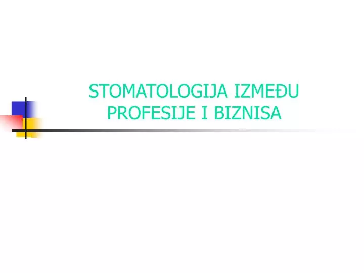 stomatologija izme u profesije i biznisa