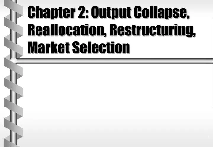 chapter 2 output collapse reallocation restructuring market selection