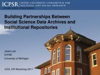 Building Partnerships Between Social Science Data Archives and Institutional Repositories