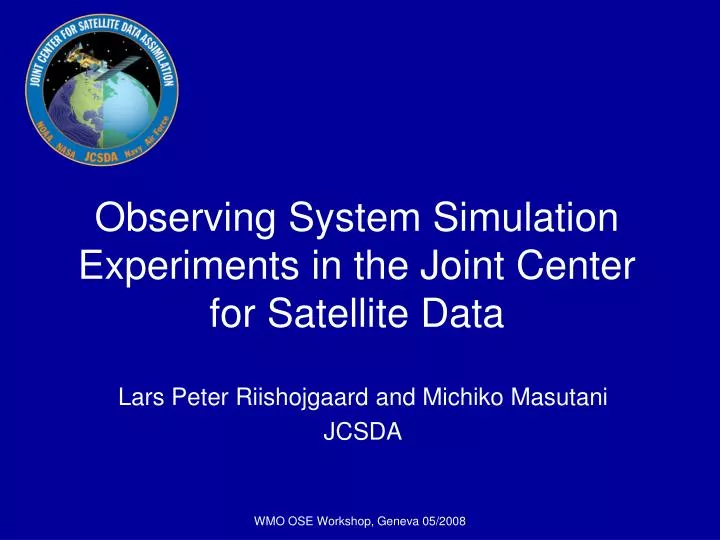 observing system simulation experiments in the joint center for satellite data