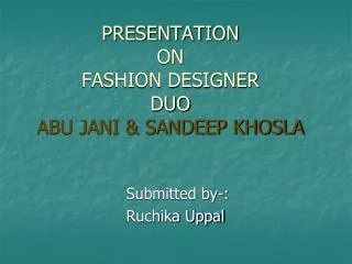PRESENTATION ON FASHION DESIGNER DUO ABU JANI &amp; SANDEEP KHOSLA