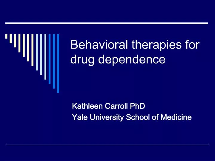 behavioral therapies for drug dependence
