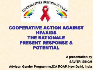 COOPERATIVE ACTION AGAINST HIV/AIDS THE RATIONALE PRESENT RESPONSE &amp; POTENTIAL