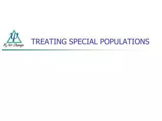TREATING SPECIAL POPULATIONS