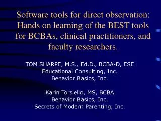 TOM SHARPE, M.S., Ed.D., BCBA-D, ESE Educational Consulting, Inc. Behavior Basics, Inc.