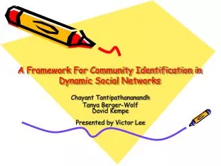 A Framework For Community Identification in Dynamic Social Networks