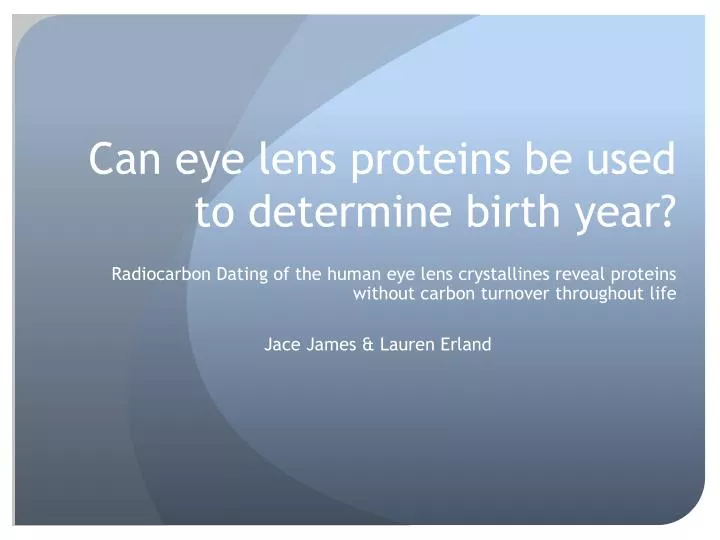 can eye lens proteins be used to determine birth year